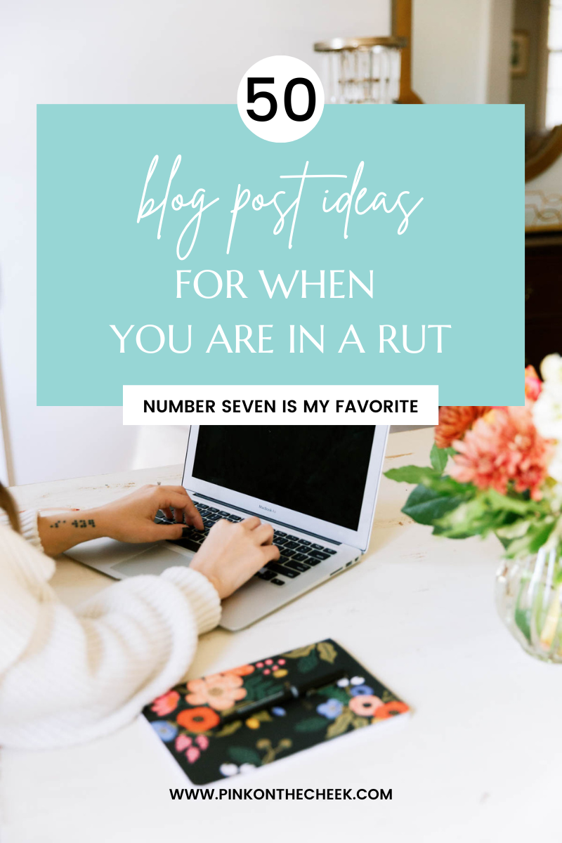 50 blog post ideas for when you are in a rut