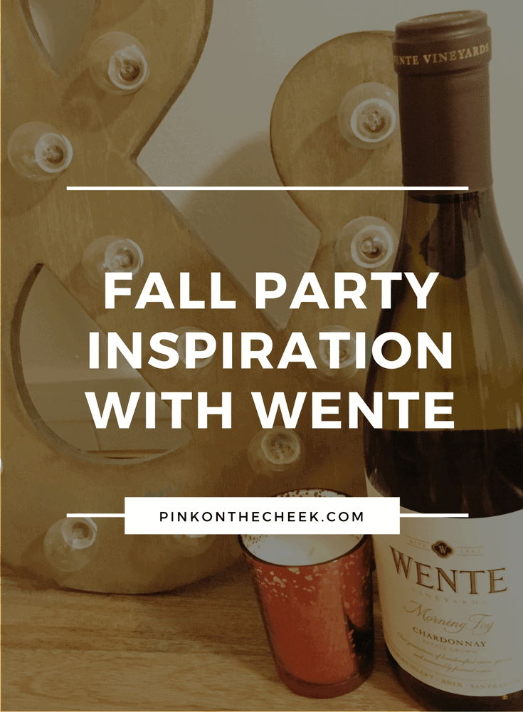 Fall party inspiration with Wente Vineyards