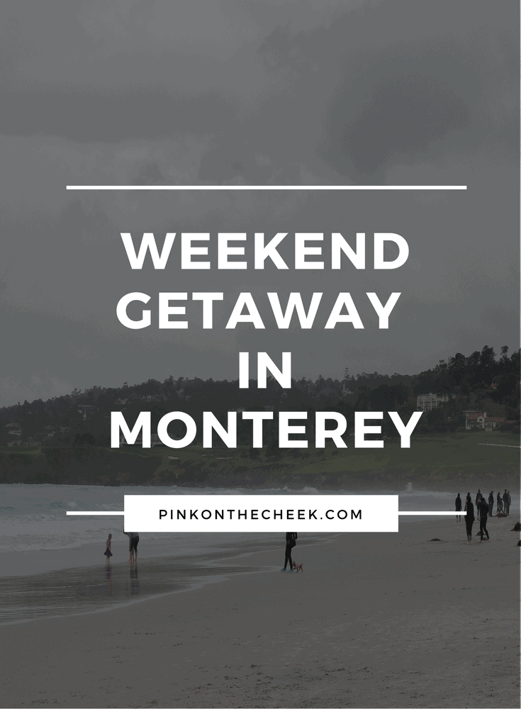 Weekend Getaway in Monterey
