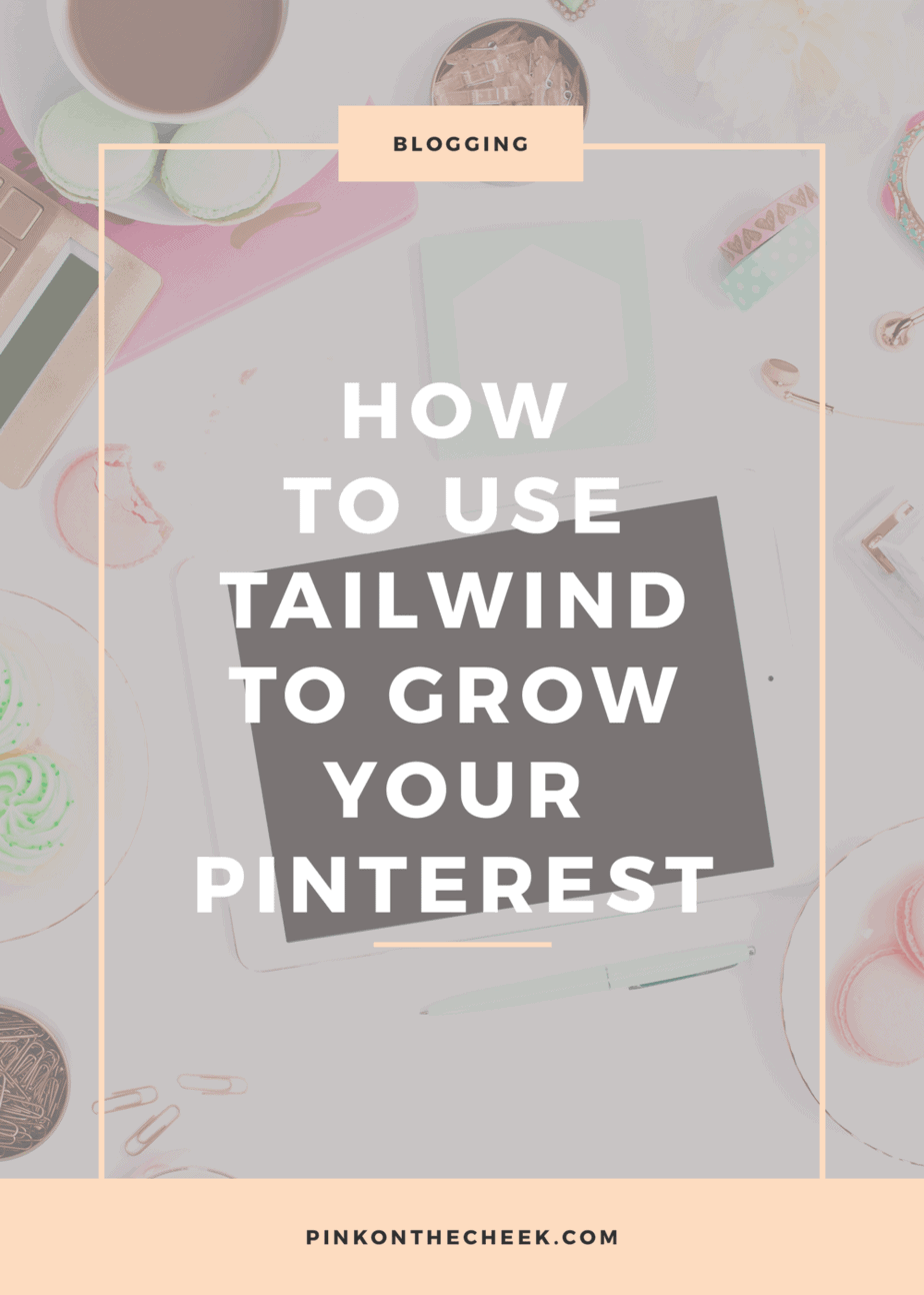 How to Use Tailwind to Grow Your Pinterest