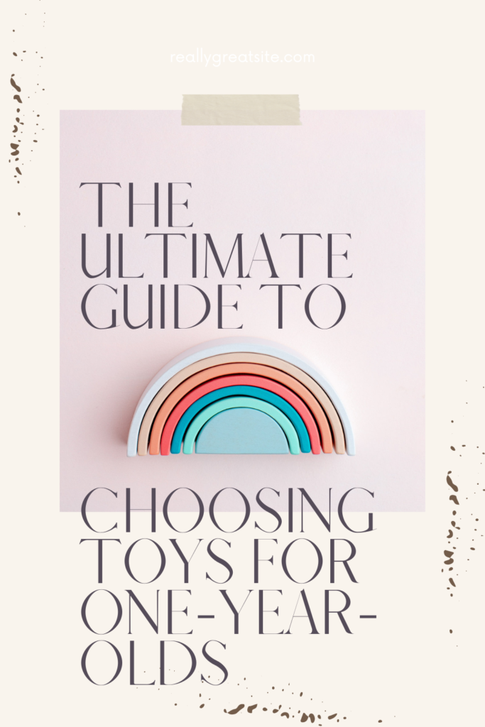 The ultimate guide to choosing toys for one-year-old development